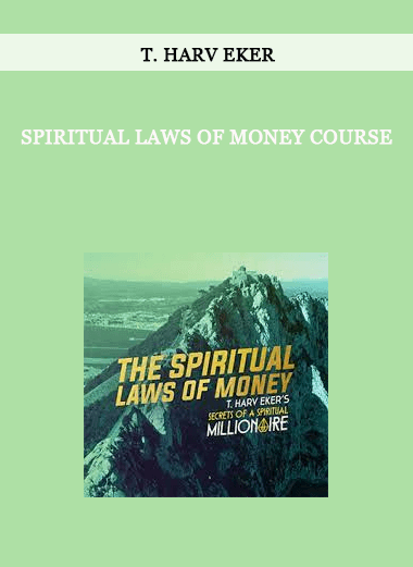 T. Harv Eker - Spiritual Laws of Money Course of https://crabaca.store/