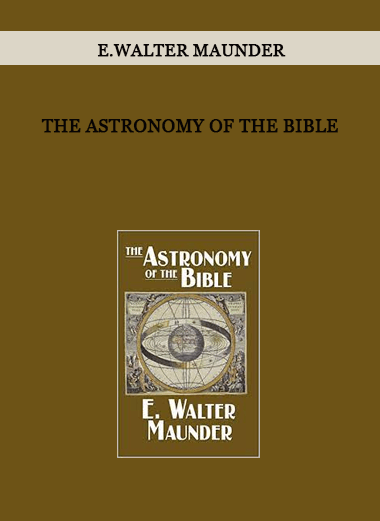 The Astronomy of the Bible by E.Walter Maunder of https://crabaca.store/