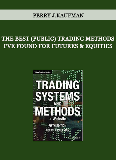 The Best (Public) Trading Methods I’ve Found for Futures & Equities by Perry J.Kaufman of https://crabaca.store/