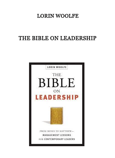 The Bible On Leadership by Lorin Woolfe of https://crabaca.store/