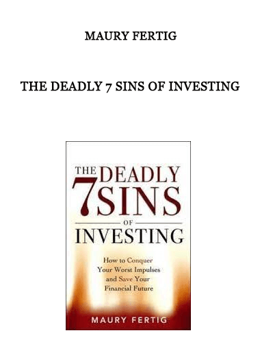 The Deadly 7 Sins of Investing by Maury Fertig of https://crabaca.store/