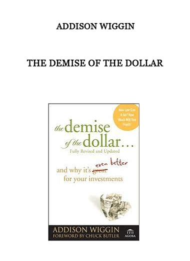 The Demise of the Dollar by Addison Wiggin of https://crabaca.store/