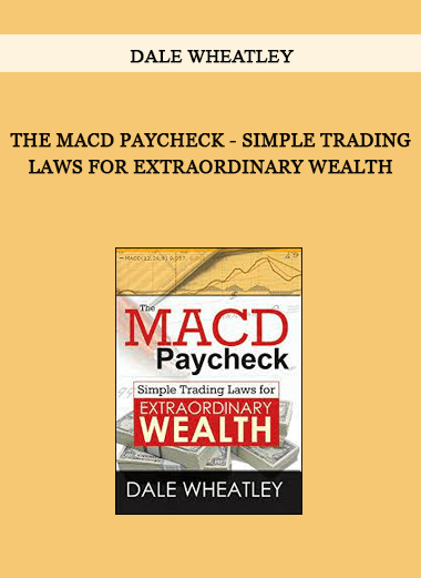 The MACD Paycheck - Simple Trading Laws for Extraordinary Wealth by Dale Wheatley of https://crabaca.store/