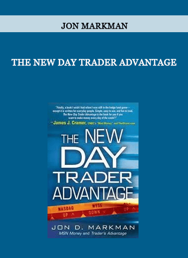 The New Day Trader Advantage by Jon Markman