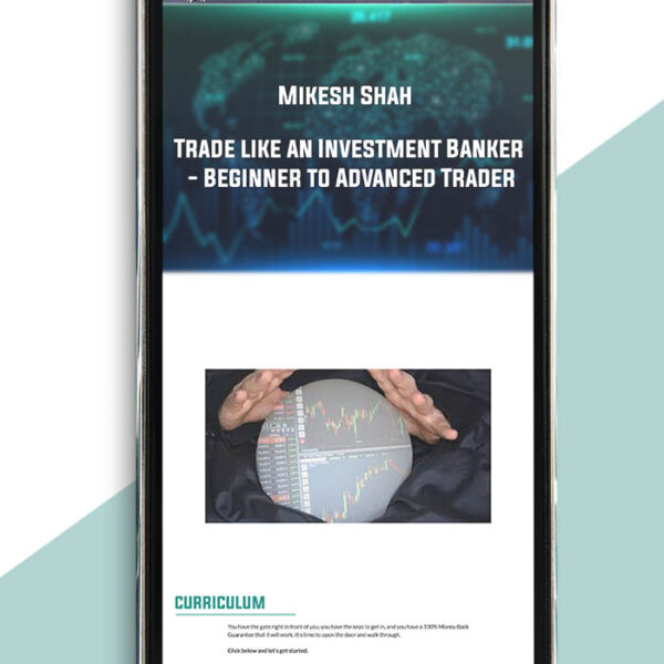 Trade like an Investment Banker - Beginner to Advanced Trader By Mikesh Shah of https://crabaca.store/