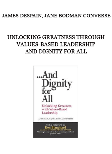 Unlocking Greatness through Values-Based Leadership by James Despain