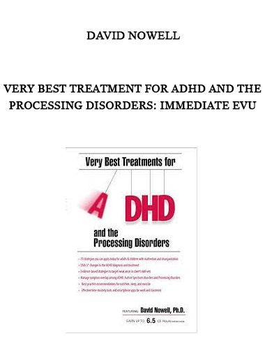 Very Best Treatment for ADHD and the Processing Disorders: Immediate EvU by David Nowell of https://crabaca.store/