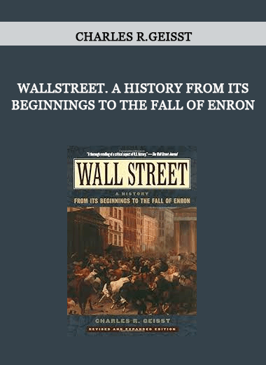 WallStreet. A History from Its Beginnings to the Fall of Enron by Charles R.Geisst of https://crabaca.store/