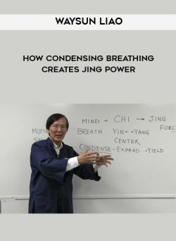 How Condensing Breathing Creates Jing Power by Waysun Liao of https://crabaca.store/