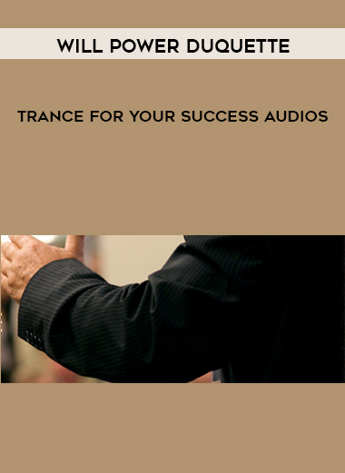 Will Power Duquette – Trance For Your Success Audios of https://crabaca.store/