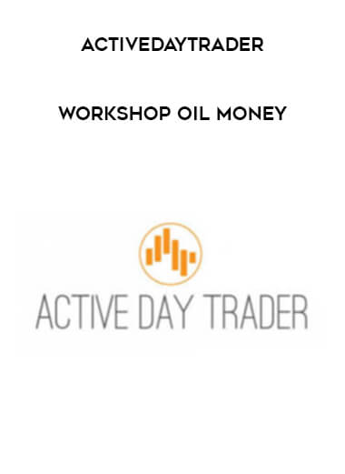 Workshop: Oil Money from Activedaytrader of https://crabaca.store/