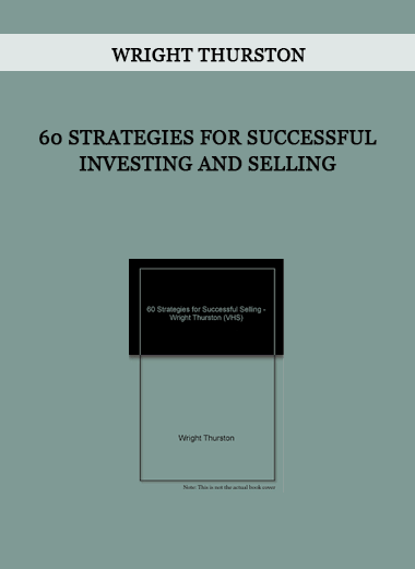 Wright Thurston – 60 Strategies for Successful Investing and Selling of https://crabaca.store/