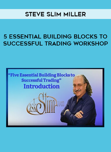 Steve Slim Miller - 5 Essential Building Blocks to Successful Trading Workshop of https://crabaca.store/