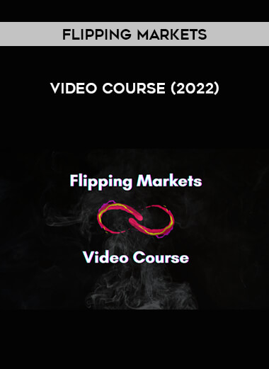 Flipping Markets - Video Course (2022) of https://crabaca.store/