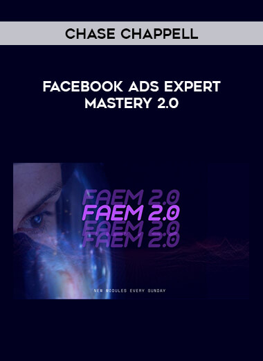 Chase Chappell - Facebook Ads Expert Mastery 2.0 of https://crabaca.store/