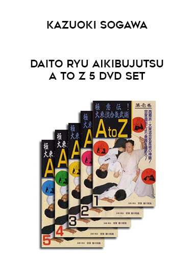 Kazuoki Sogawa - Daito Ryu Aikibujutsu A to Z 5 DVD Set of https://crabaca.store/