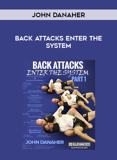 John Danaher - Back Attacks Enter The System of https://crabaca.store/