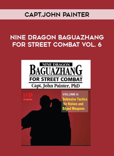 Capt.John Painter - Nine Dragon Baguazhang for Street Combat Vol. 6 of https://crabaca.store/