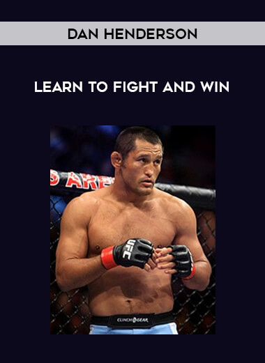 Dan Henderson- Learn to Fight and Win of https://crabaca.store/