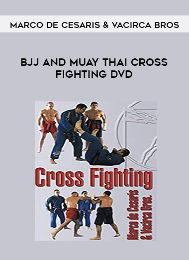 BJJ AND MUAY THAI CROSS FIGHTING DVD WITH MARCO DE CESARIS & VACIRCA BROS of https://crabaca.store/