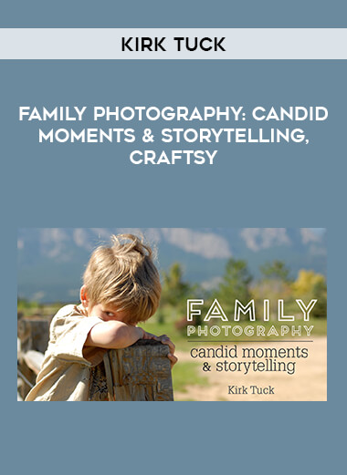 Family Photography: Candid Moments & Storytelling by Kirk Tuck