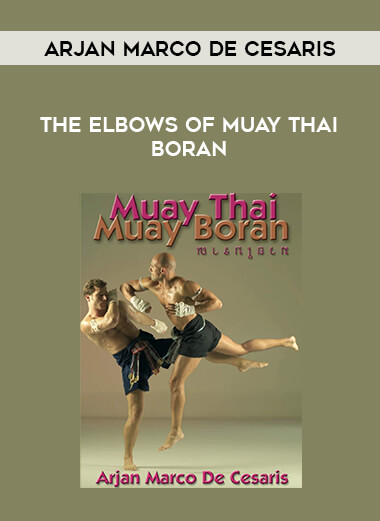 Arjan Marco De Cesaris - The Elbows Of Muay Thai Boran of https://crabaca.store/