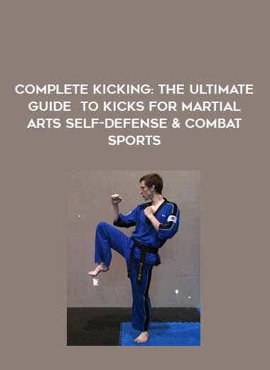 Complete Kicking: The Ultimate Guide to Kicks for Martial Arts Self-defense & Combat Sports of https://crabaca.store/