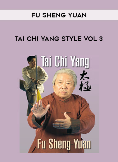 Fu Sheng Yuan - Tai Chi Yang Style Vol 3 of https://crabaca.store/