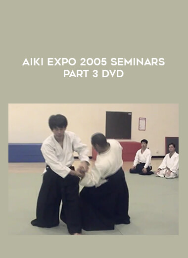 AIKI EXPO 2005 SEMINARS PART 3 DVD of https://crabaca.store/