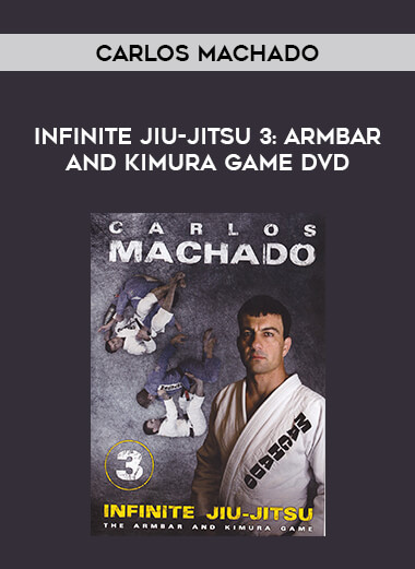 Infinite Jiu-jitsu 3: Armbar and Kimura Game DVD by Carlos Machado of https://crabaca.store/