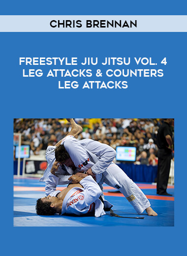 Chris Brennan - Freestyle Jiu Jitsu Vol. 4 Leg Attacks & Counters Leg attacks of https://crabaca.store/