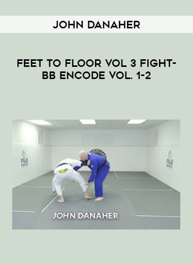 John Danaher - Feet to Floor Vol 3 Fight-BB ENCODE Vol. 1-2 of https://crabaca.store/