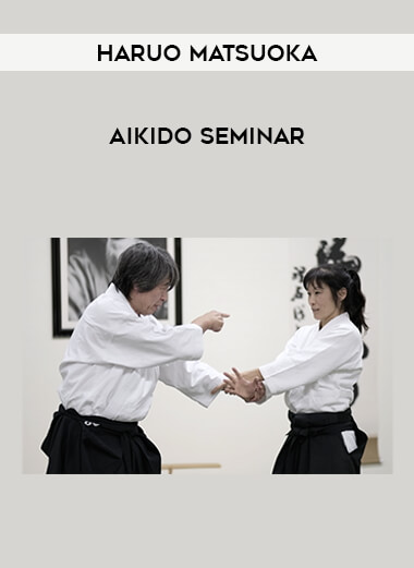 Haruo Matsuoka - Aikido Seminar of https://crabaca.store/