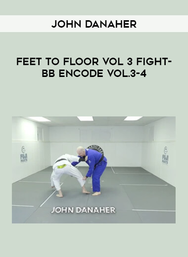 John Danaher - Feet to Floor Vol 3 Fight-BB ENCODE Vol.3-4 of https://crabaca.store/