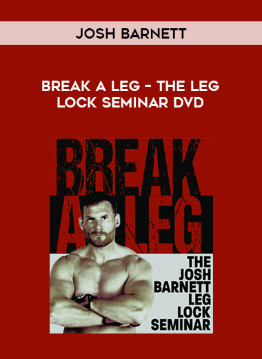 Josh Barnett – Break a Leg – The Leg Lock Seminar DVD of https://crabaca.store/