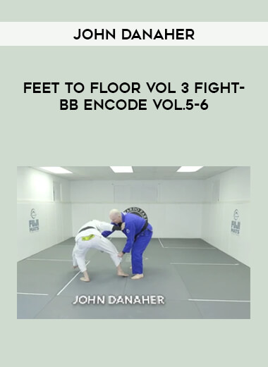 John Danaher - Feet to Floor Vol 3 Fight-BB ENCODE Vol.5-6 of https://crabaca.store/