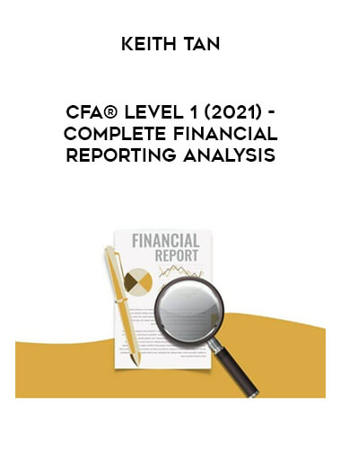 CFA® Level 1 (2021) - Complete Financial Reporting Analysis by Keith Tan of https://crabaca.store/