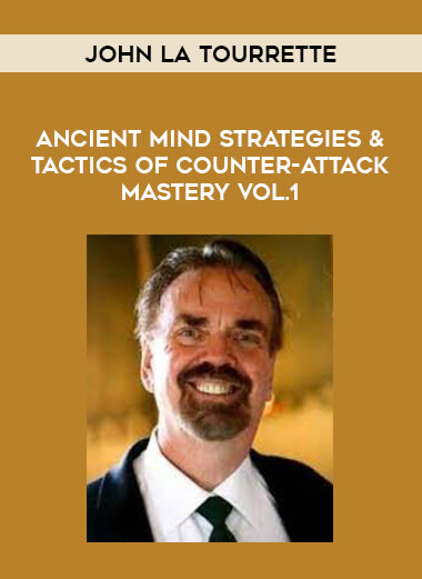 John LaTourrette-Ancient Mind Strategies & Tactics of Counter-Attack Mastery Vol.1 of https://crabaca.store/