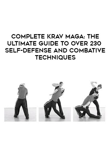 Complete Krav Maga: The Ultimate Guide to Over 230 Self-Defense and Combative Techniques of https://crabaca.store/