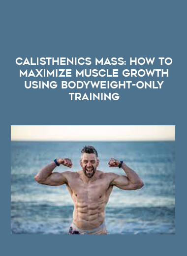 Calisthenics Mass: How To Maximize Muscle Growth Using Bodyweight-Only Training of https://crabaca.store/