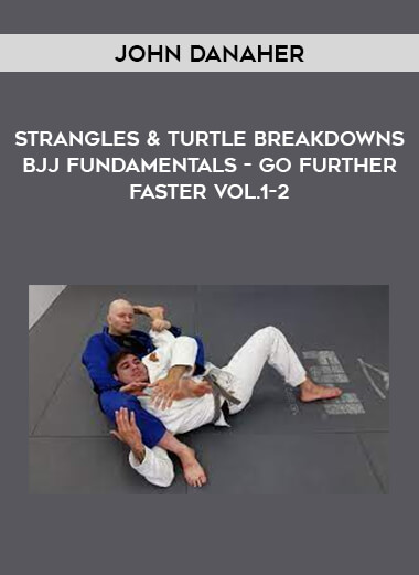 John Danaher - Strangles & Turtle Breakdowns BJJ Fundamentals - Go Further Faster Vol.1-2 of https://crabaca.store/