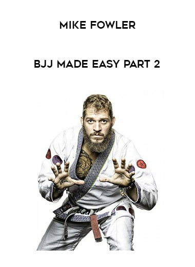 BJJ MADE EASY MIKE FOWLER PART 2 of https://crabaca.store/