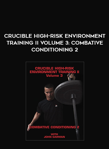 Crucible High-Risk Environment Training II Volume 3: Combative Conditioning 2 of https://crabaca.store/