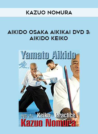 AIKIDO OSAKA AIKIKAI DVD 3: AIKIDO KEIKO BY KAZUO NOMURA of https://crabaca.store/