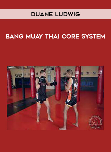 Duane Ludwig - BANG Muay Thai Core System of https://crabaca.store/