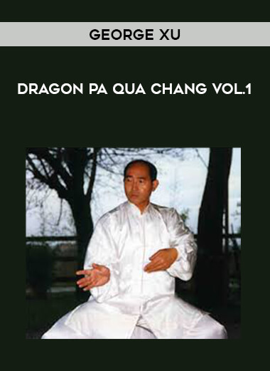 George Xu - Dragon Pa Qua Chang Vol.1 of https://crabaca.store/