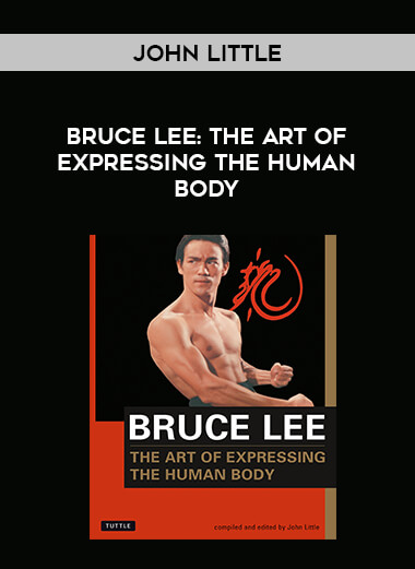 John Little - Bruce Lee :The Art Of Expressing The Human Body of https://crabaca.store/