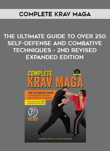 Complete Krav Maga - The Ultimate Guide to Over 250 Self-Defense and Combative Techniques - 2nd Revised Expanded Edition of https://crabaca.store/