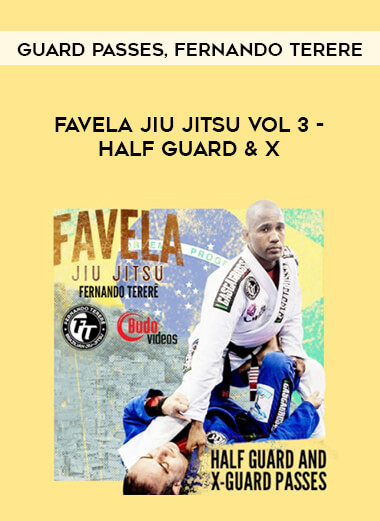 FAVELA JIU JITSU VOL 3 - HALF GUARD & X - GUARD PASSES BY FERNANDO TERERE of https://crabaca.store/