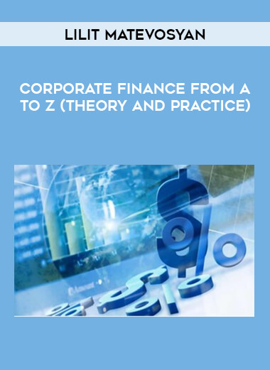 Corporate Finance from A to Z (Theory and Practice) by Lilit Matevosyan of https://crabaca.store/